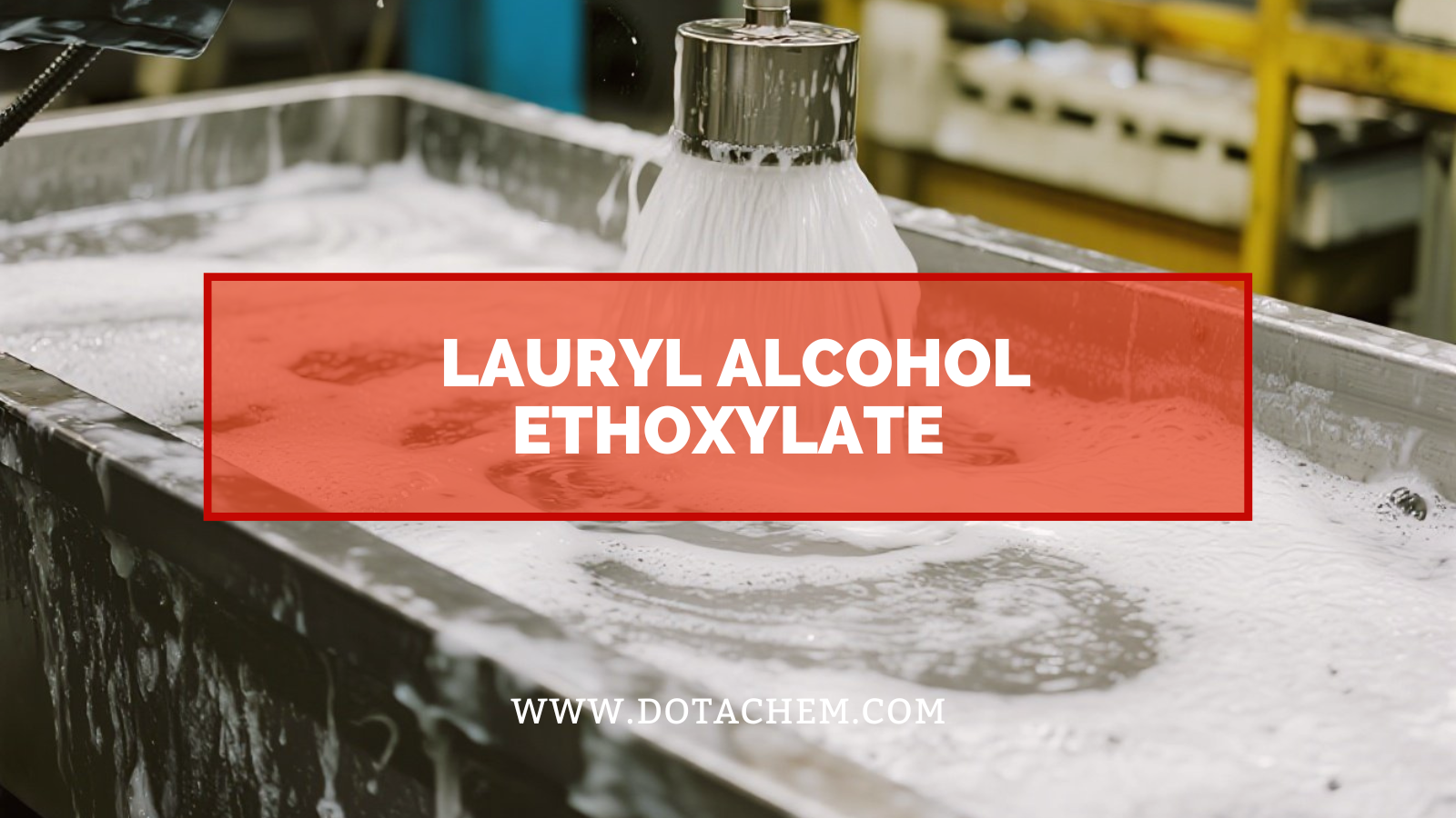 Ulertu Lauryl Alwnlochy Ethoxylate-ren eginkizun gehigarria industrialdean!